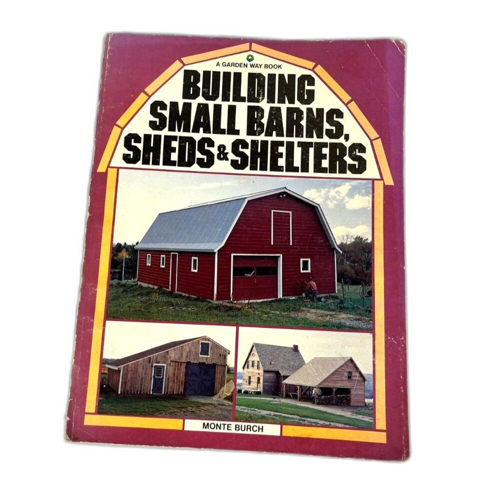 1983 Building Small Barns, Sheds, and Shelters, Monte Burch